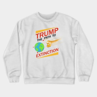 Trump - the path to Extinction Crewneck Sweatshirt